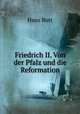 Friedrich II. Von der Pfalz und die Reformation, Hans Rott 