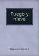 Fuego y nieve, Alejandro Ojeda Y. 