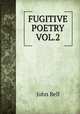 FUGITIVE POETRY VOL.2, Bell, John 