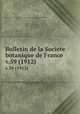 Bulletin de la Societe botanique de France.. v.59 (1912), Centre national de la recherche scientifique (France),Socie?te? botanique de France. 