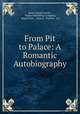 From Pit to Palace: A Romantic Autobiography, James Joseph Lawler , Palace Publishing Company, Kegan Paul , Trench, Trubner & Co 