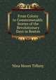 From Colony to Commonwealth: Stories of the Revolutionary Days in Boston, Nina Moore Tiffany 