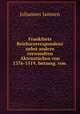 Frankfurts Reichscorrespondenz nebst andern verwandten Aktenstucken von 1376-1519, herausg. von ., Johannes Janssen 