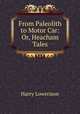 From Paleolith to Motor Car: Or, Heacham Tales, Harry Lowerison 