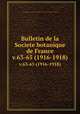 Bulletin de la Societe botanique de France.. v.63-65 (1916-1918), Centre national de la recherche scientifique (France),Socie?te? botanique de France. 