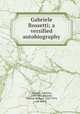 Gabriele Rossetti; a versified autobiography, Rossetti, Gabriele, 1783-1854,Rossetti, William Michael, 1829-1919, ed. and tr 