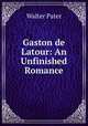 Gaston de Latour: An Unfinished Romance, Walter Pater 