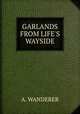 GARLANDS FROM LIFE