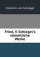 Smmtliche Werke. Volume 1, Friedrich von Schlegel 