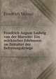 Friedrich August Ludwig von der Marwitz. Ein mrkischer Edelmann im Zeitalter der Befreiungskriege, Friedrich Meusel 