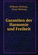 Garantien der Harmonie und Freiheit, Wilhelm Weitling , Franz Mehring 