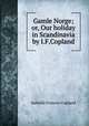 Gamle Norge; or, Our holiday in Scandinavia by I.F.Copland., Isabella Frances Copland 