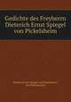 Gedichte des Freyherrn Dieterich Ernst Spiegel von Pickelsheim, Dietrich Ernst Spiegel von Pickelsheim , Karl Reitzenstein 
