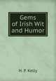 Gems of Irish Wit and Humor, H. P. Kelly 