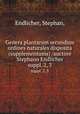 Genera plantarum secundum ordines naturales disposita (supplementums) /auctore Stephano Endlicher.. suppl. 2, 3, Endlicher, Stephan, 