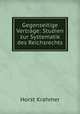 Gegenseitige Vertrage: Studien zur Systematik des Reichsrechts, Horst Krahmer 