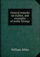 General remarks on stables, and examples of stable fittings, William Miles 