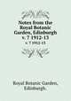 Notes from the Royal Botanic Garden, Edinburgh.. v. 7 1912-13, Royal Botanic Garden, Edinburgh. 
