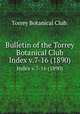 Bulletin of the Torrey Botanical Club.. Index v.7-16 (1890), Torrey Botanical Club. 