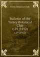 Bulletin of the Torrey Botanical Club.. v.39 (1912), Torrey Botanical Club. 