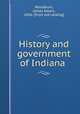History and government of Indiana, Woodburn, James Albert, 1856- [from old catalog] 
