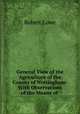 General View of the Agriculture of the County of Nottingham: With Observations of the Means of ., Robert Lowe 