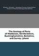 The Geology of Parts of Middlesex, Hertfordshire, Buckinghamshire, Berkshire, and Surrey: (sheet ., William J. Whitaker , Geological Survey of Great Britain, Museum of Practical Geology (Great Britain) 