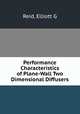 Performance Characteristics of Plane-Wall Two Dimensional Diffusers, Elliott G. Reid 