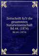 Zeitschrift fu?r die gesammten Naturwissenschaft.. Bd.44. (1874), Naturwissenschaftlicher Verein fu?r Sachsen und Thu?ringen in Halle 