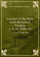 Journal of the New York Botanical Garden.. v. 9-10 1908-09, New York Botanical Garden. 