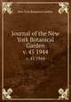 Journal of the New York Botanical Garden.. v. 45 1944, New York Botanical Garden. 