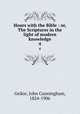Hours with the Bible : or, The Scriptures in the light of modern knowledge. 4, Geikie, John Cunningham, 1824-1906 
