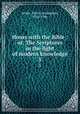 Hours with the Bible : or, The Scriptures in the light of modern knowledge. 5, Geikie, John Cunningham, 1824-1906 