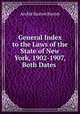 General Index to the Laws of the State of New York, 1902-1907, Both Dates ., Archie Easton Baxter 