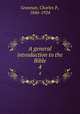 A general introduction to the Bible. 4, Grannan, Charles P., 1846-1924 