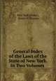 General Index of the Laws of the State of New York. In Two Volumes ., New York (State ), Henry H. Havens 