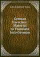 German Exercises: Material to Translate Into German, John Frederick Stein 