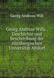 Georg Andreas Wills . Geschichte und Beschreibung der nurnbergischen Universitat Altdorf, Georg Andreas Will 