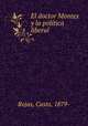 El doctor Montes y la politica liberal, Rojas, Casto, 1879- 