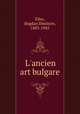 L`ancien art bulgare, Filov, Bogdan Dimitrov, 1883-1945 