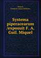 Systema piperacearum /exposuit F. A. Guil. Miquel., Miquel, Friedrich Anton Wilhelm, 