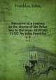 Narrative of a journey to the shores of the Polar Sea in the years 1819?20?21?22 /by John Franklin.. v. 2, Franklin, John, 