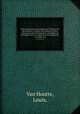 Flore des serres et des jardins de l`Europe ?ou descriptions et figures des plantes les plus rares et les plus meI?ritantes, nouvellement introduites sur le continent ou en Angleterre .. v.6 (1850-51), Van Houtte, Louis, 