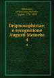Deipnosophistae; e recognitione Augusti Meineke. 4, Athenaeus, of Naucratis,Meineke, August, 1790-1870 