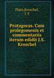 Protagoras. Cum prolegomenis et commentariis iterum edidit J.S. Kroschel, Plato,Kroschel, J. S 