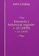 Edwards`s botanical register.. v. 25 (1839), John Lindley 