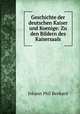 Geschichte der deutschen Kaiser und Koenige: Zu den Bildern des Kaisersaals, Johann Phil Benkard 