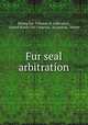 Fur seal arbitration, Bering Sea Tribunal of Arbitration, United States 53d Congress, 2d session, Senate 