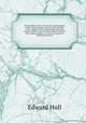 Monograph on the sub?oceanic physiography of the North Atlantic Ocean,by Edward Hull, with a chapter on the sub?oceanic physical features off the coast of North America and the West Indian islands, by Professor Joseph W. Winthrop Spencer., Hull Edward 