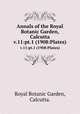 Annals of the Royal Botanic Garden, Calcutta.. v.11:pt.1 (1908:Plates), Royal Botanic Garden, Calcutta. 